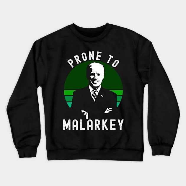 Biden St Patricks Day Shenanigans and Malarkey St Pattys Crewneck Sweatshirt by Metal Works